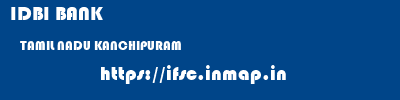 IDBI BANK  TAMIL NADU KANCHIPURAM    ifsc code